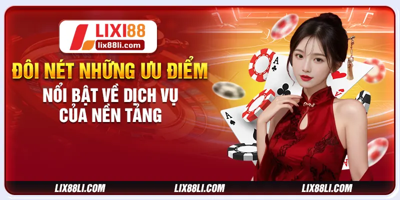 Đôi nét những ưu điểm nổi bật về dịch vụ của nền tảng