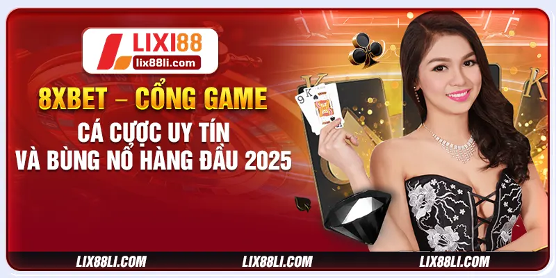 8xbet – Cổng Game Cá Cược Uy Tín Và Bùng Nổ Hàng Đầu