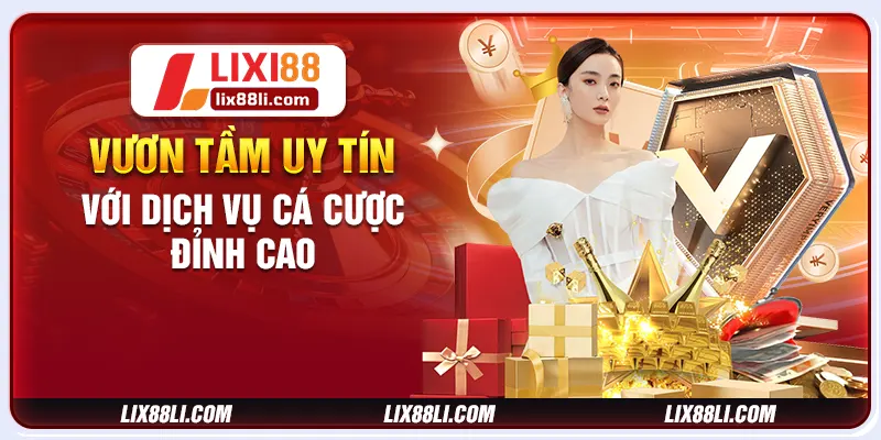 Vươn tầm uy tín với dịch vụ cá cược đỉnh cao