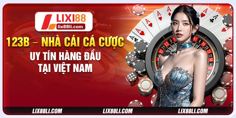 123b – Nhà Cái Cá Cược Uy Tín Hàng Đầu Tại Việt Nam