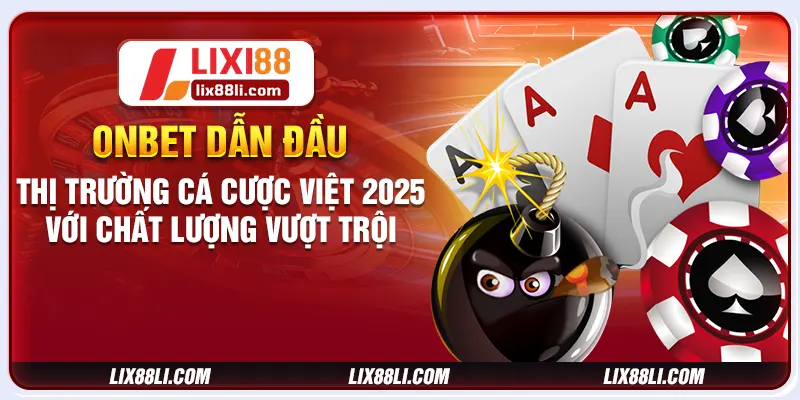 Dẫn đầu thị trường cá cược Việt 2025 với chất lượng vượt trội