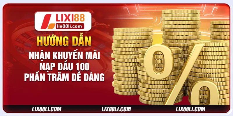 Hướng dẫn nhận khuyến mãi nạp đầu 100 phần trăm dễ dàng