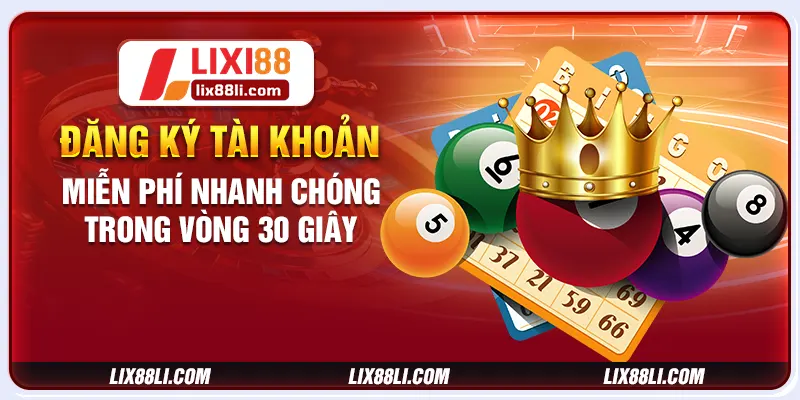 Đăng ký tài khoản miễn phí nhanh chóng trong vòng 30 giây