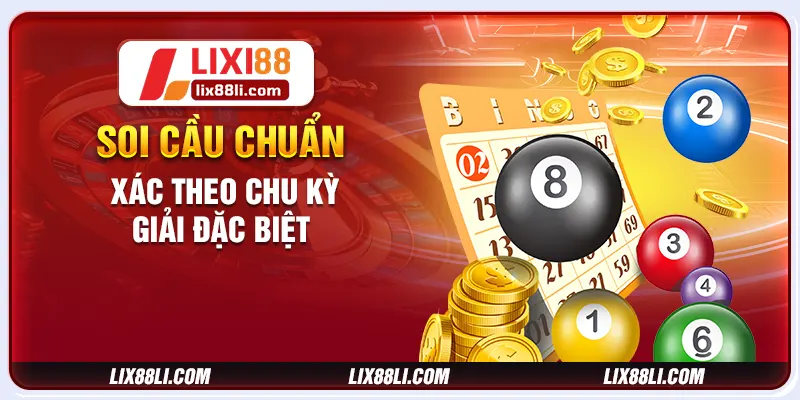 Soi cầu chuẩn xác theo chu kỳ giải đặc biệt