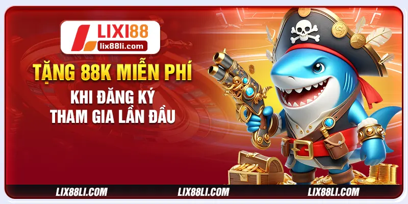 Tặng 88K miễn phí khi đăng ký tham gia lần đầu