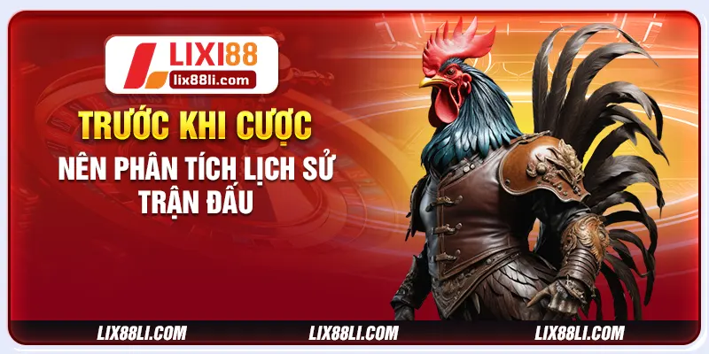 Trước khi cược nên phân tích lịch sử trận đấu 