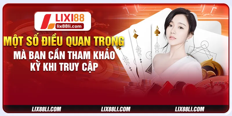 Một số điều quan trọng mà bạn cần tham khảo kỹ khi truy cập