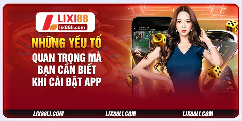 Những yếu tố quan trọng mà bạn cần biết khi cài đặt app
