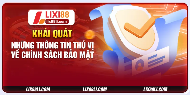 Khái quát những thông tin thú vị về chính sách bảo mật